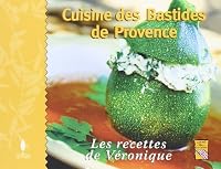 "cuisine bastides provence ; les recettes de Véronique" 2915612498 Book Cover