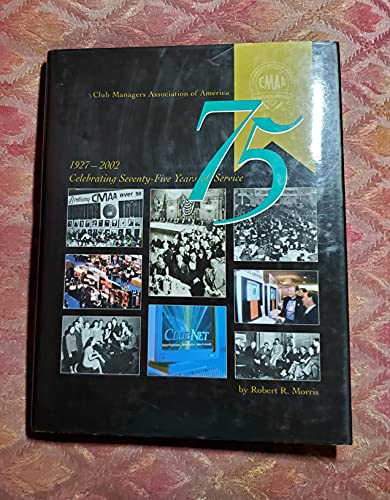 Club Managers Association of America: Celebrating Seventy-Five Years of Service, 1927-2002