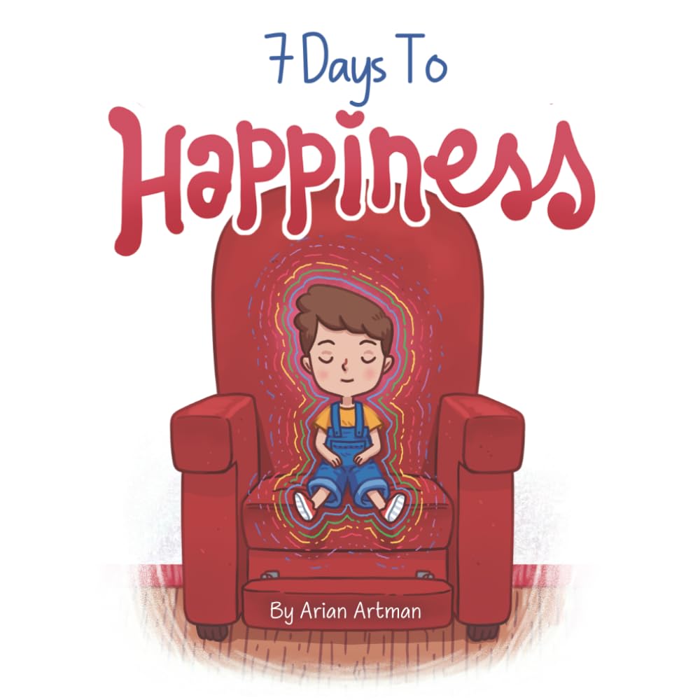 7 Days to Happiness: A Mindfulness Story for Children About Friendship, Forgiveness, and Finding Joy