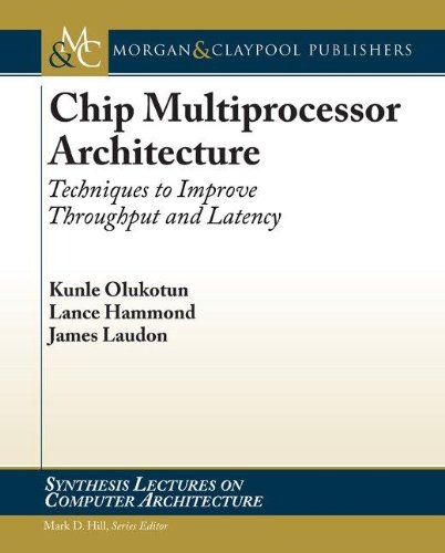 Buy Chip Multiprocessor Architecture: Techniques to Improve Throughput and Latency — BookShops.in