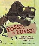 Fossil by Fossil: Comparing Dinosaur Bones (Animal by Animal)