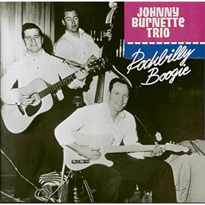 The Johnny Burnette Trio - Rockabilly Boogie