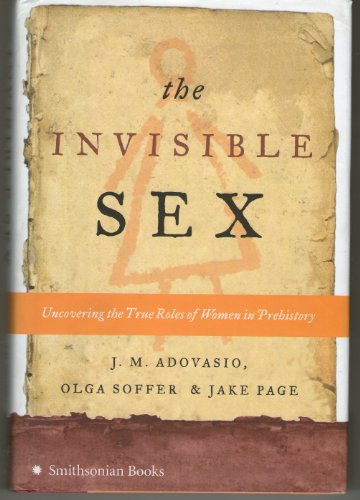 The Invisible Sex: Uncovering the True Roles of Women in Prehistory