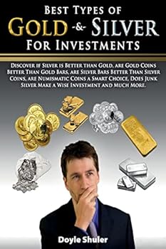 Best Types of Gold & Silver for Investments: Discover If Silver Is Better Than Gold, Are Gold Coins Better Than Gold Bars, Are Silver Bars Better Than Silver Coins, Are Numismatic Coins a Smart Choice