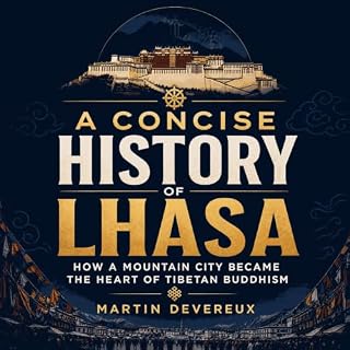 A Concise History of Lhasa: How a Mountain City Became the Heart of Tibetan Buddhism cover art