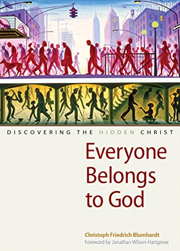 Everyone Belongs to God: Discovering the Hidden Christ (English Edition)