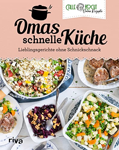 Omas schnelle Küche: Lieblingsgerichte ohne Schnickschnack | Mit beliebten Klassikern der deutschen Alltagsküche. Ideal für Familien und Berufstätige (Aus Omas Küche, Band 4)