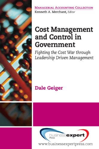 Cost Management and Control in Government: Fighting the Cost War Through Leadership Driven Management (Managerial Accounting Collection) (English Edition)