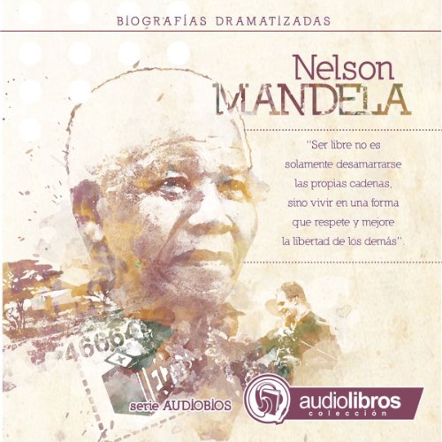 Nelson Mandela: Biografía Dramatizada