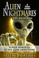 Alien Nightmares: Screen Memories of UFO Alien Abductions 1478172878 Book Cover