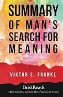 Summary: Man's Search For Meaning by Viktor E. Frankl: Understand Main Takeaways & Analysis 1546879978 Book Cover