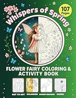 Whispers of Spring: Fairy Garden Coloring & Activity Book for Kids: A Magical Springtime Journey with Flower Fairies — Coloring Pages, Mazes, Puzzles & Nature-Inspired Fun for Girls Ages 5-12 B0F5PR2VJ3 Book Cover