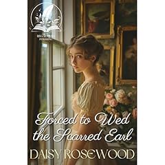 Forced to Wed the Scarred Earl Audiolibro Por Daisy Rosewood arte de portada