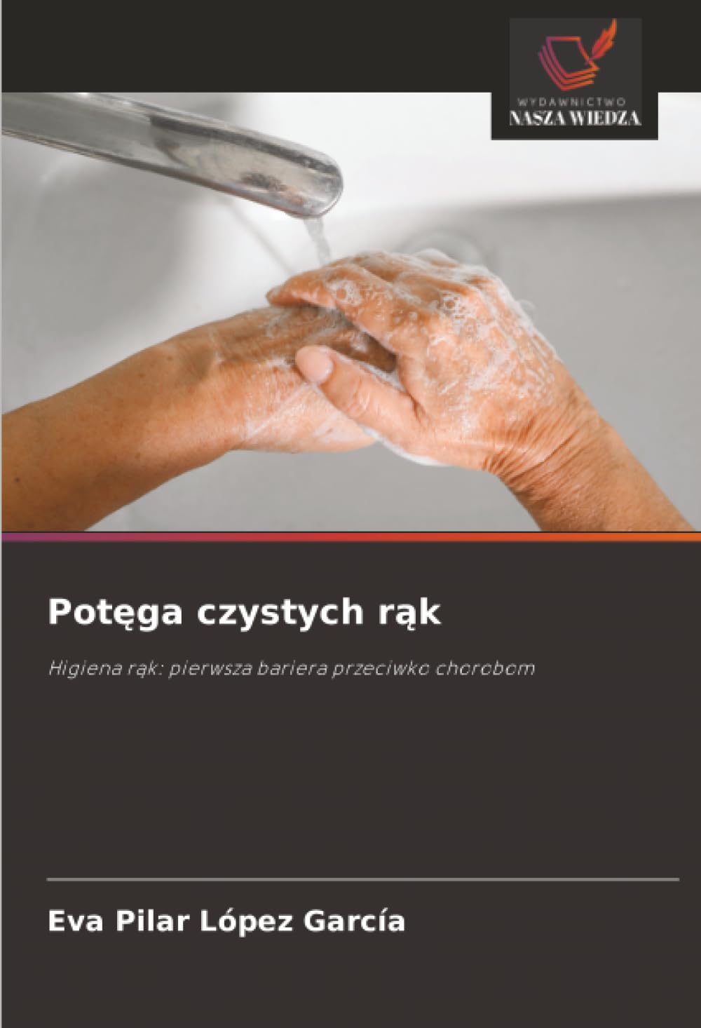 Pot¿ga czystych r¿k: Higiena r¿k: pierwsza bariera przeciwko chorobom