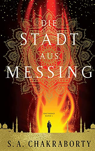 Die Stadt aus Messing: Daevabad Band 1 (German Edition)