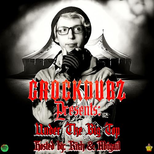 Couverture de Under The Big Top Podcast (Hosted By: GROCK DUBZ And Supernova Girl)