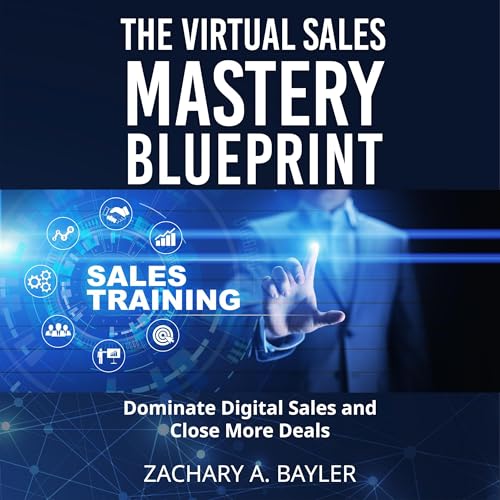 The Virtual Sales Mastery Blue Print by Zachary Bayler episode artwork