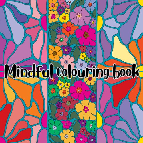 Uplifting mindful colouring book: Find calm and balance with uplifting quotes and images