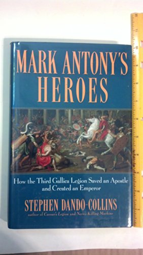 Mark Antony's Heroes: How the Third Gallica Leg... 0471788996 Book Cover