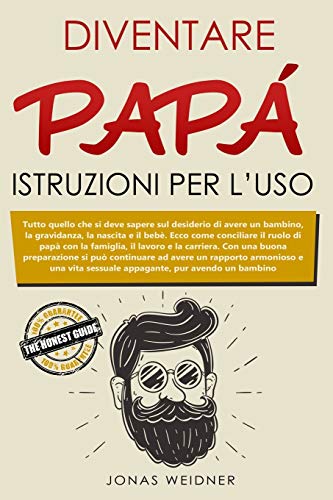 Diventare papà: istruzioni per l’uso: Tutto quello che si deve sapere sul desiderio di avere un bambino, la gravidanza, la nascita e il bebè; Ecco ... carriera; Con una buona preparazione si può