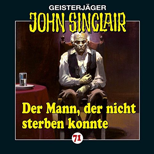 John Sinclair - Folge 71: Der Mann, der nicht sterben konnte.