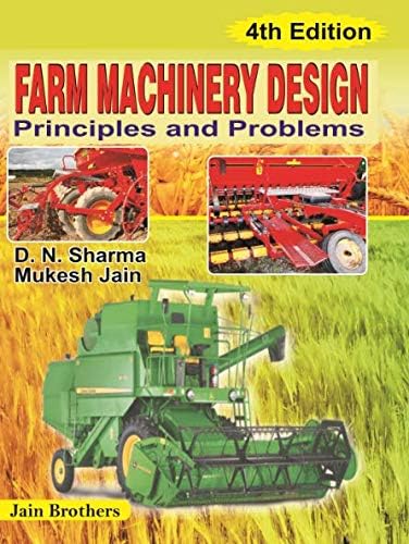 Farm Machinery Design Principles & Problems) [Paperback] Sharma D.N. &Mukesh