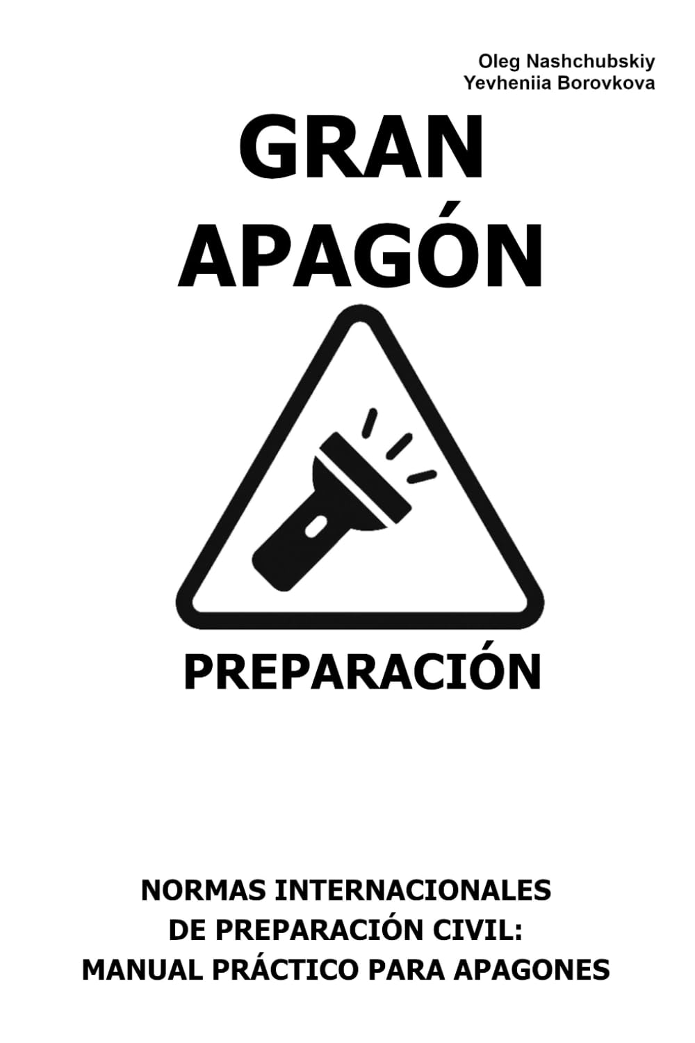 Gran apagón. Preparación.: Normas Internacionales de Preparación Civil: Manual Práctico para Apagones. ([ES] Manual de Supervivencia Real)