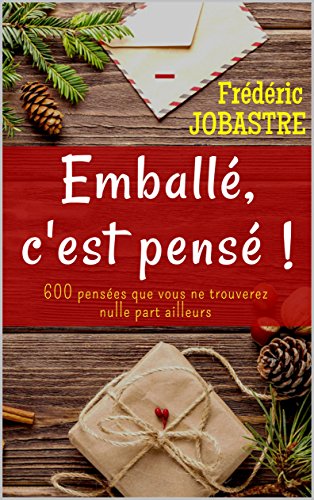 Télécharger Emballé, c'est pensé !: 600 pensées que vous ne trouverez nulle part ailleurs Francais PDF
