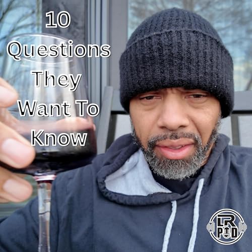#415 - 10 Questions They Want To Know