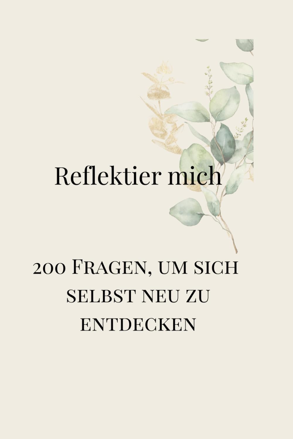 Reflektier mich - 200 Fragen: 200 Fragen, um sich selbst neu zu entdecken