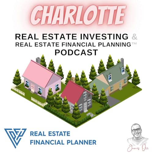 Page de couverture de Charlotte Real Estate Investing & Real Estate Financial Planning™ Podcast