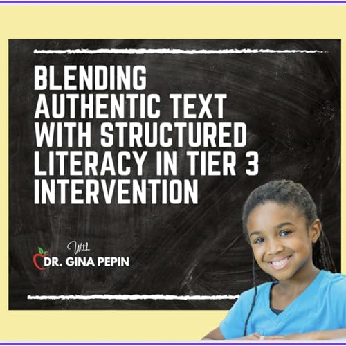 Blending Authentic Text with Structured Literacy in Tier 3 Intervention