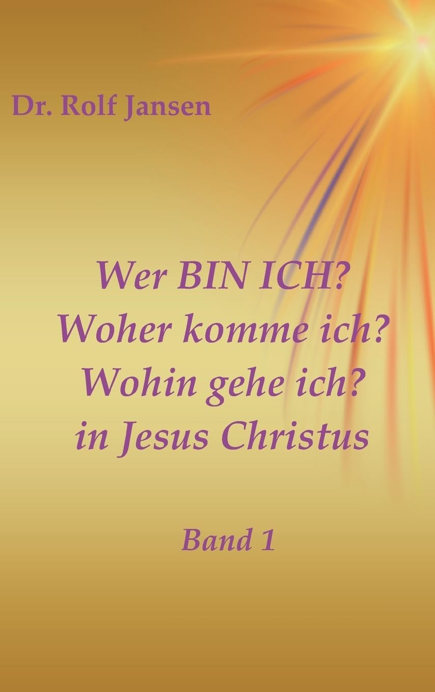 Wer BIN ICH? Woher komme ich? Wohin gehe ich? in Jesus Christus