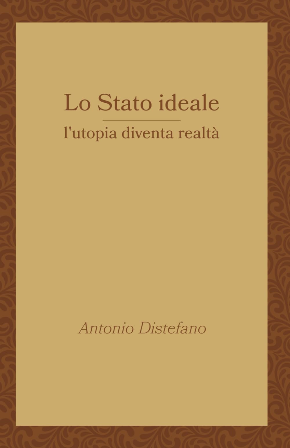 Lo Stato ideale: l'utopia diventa realtà