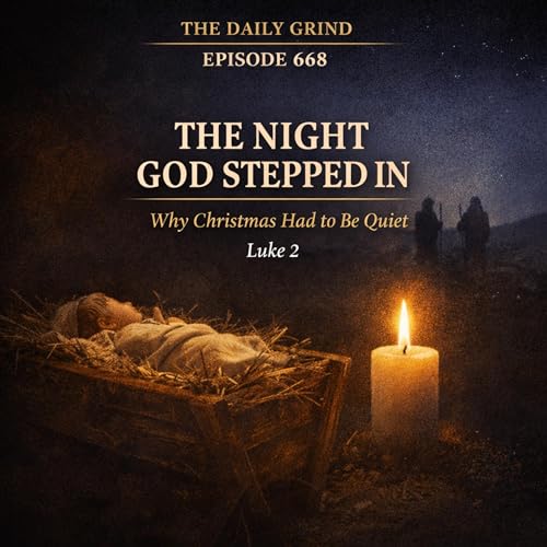 668 The Night God Stepped In: Why Christmas Had to Be Quiet (Luke 2:1&ndash;20) Podcast Por  arte de portada