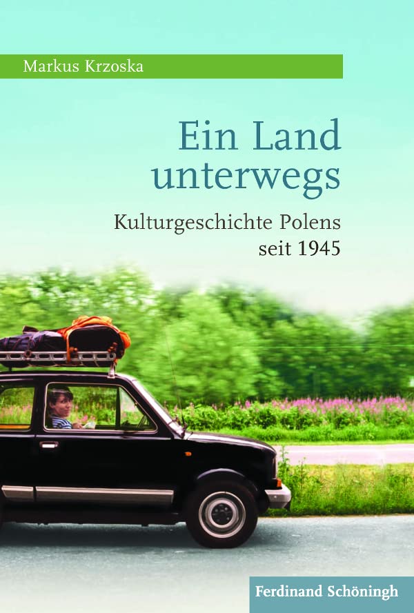 Ein Land unterwegs. Kulturgeschichte Polens seit 1945