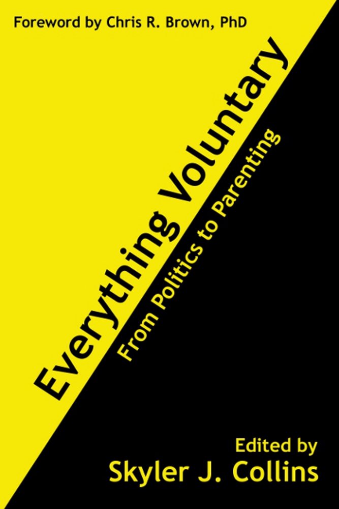Everything Voluntary: From Politics to Parenting