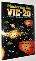 Mastering the Vic-20 (Ellis Horwood Series in Computers and Their Applications) 0471888923 Book Cover