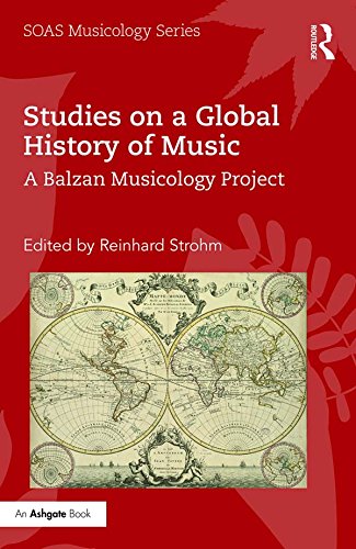 Studies on a Global History of Music: A Balzan Musicology Project (SOAS Studies in Music)