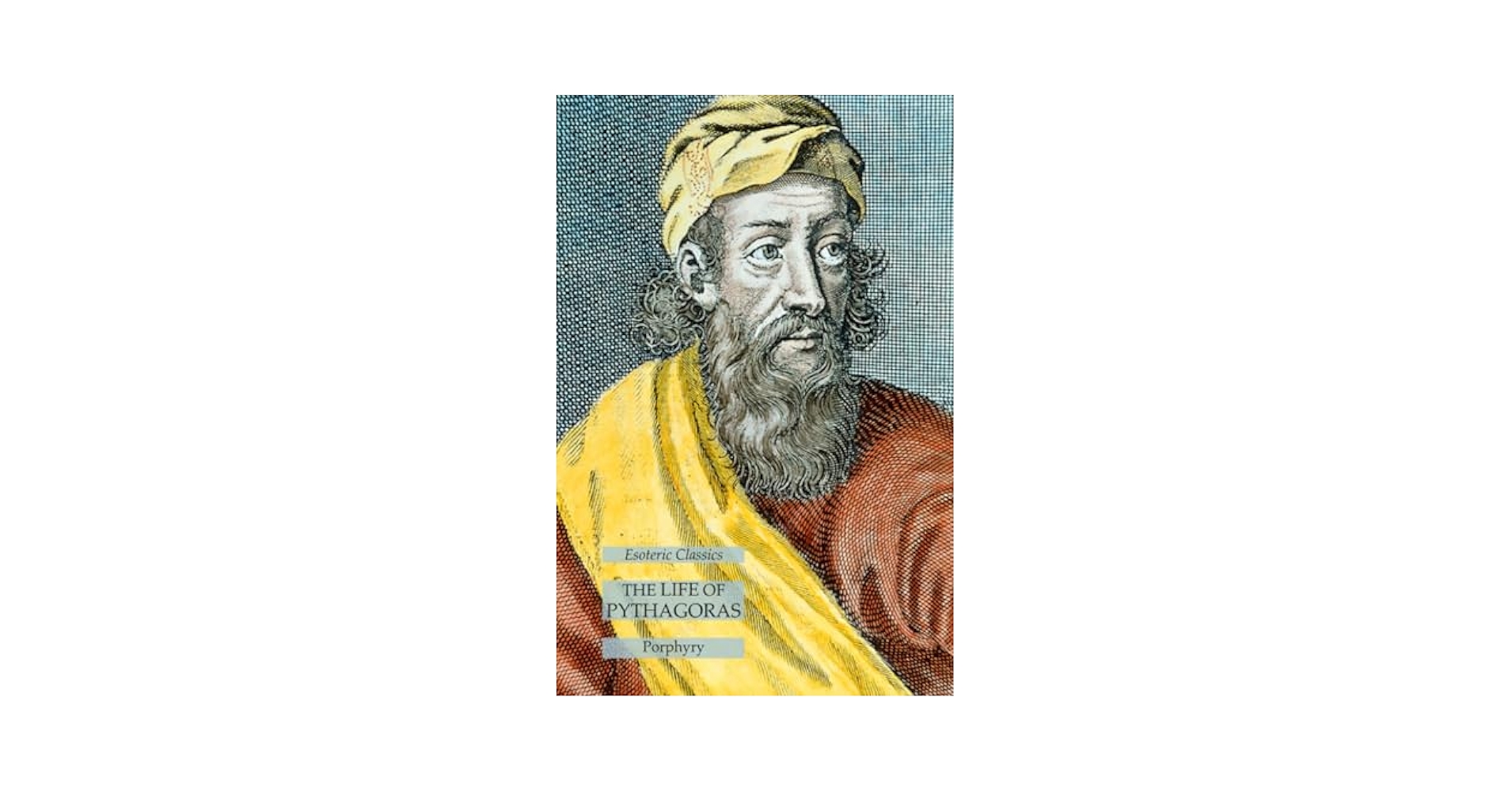 The Life of Pythagoras: Esoteric Classics: Porphyry