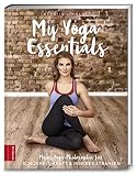 My Yoga Essentials: Meine Yoga-Philosophie für Schönheit, Kraft & inneres Strahlen