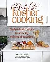 Real Life Kosher Cooking:family-friendly recipes for every day and special occasions. 1422619435 Book Cover