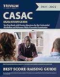 CASAC Exam Study Guide: Test Prep Book with Practice Questions for the Credentialed Alcoholism and...