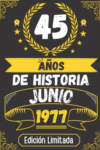 CUADERNO, 45 AÑOS DE HISTORIA JUNIO 1977 EDICIÓN LIMITADA: Regalo de 45 cumpleaños para mujeres y hombres, ideas de 45 cumpleaños... un cumpleaños... ... regalo de 45 cumpleaños para él/ella.