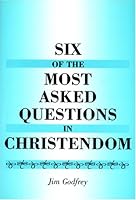 Six of the Most Asked Questions in Christendom 0533153174 Book Cover