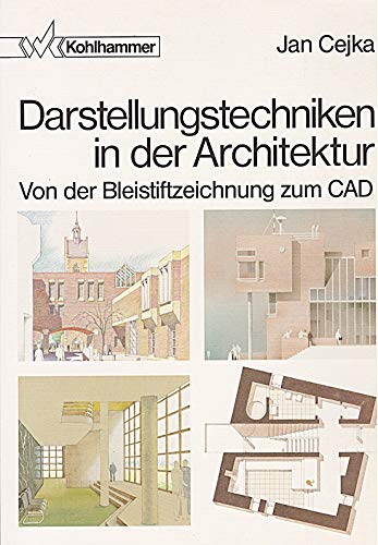 Darstellungstechniken in der Architektur: Von der Bleistiftzeichnung zum CAD (Fachbuchreihe Architektur)