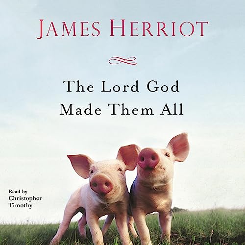 The Lord God Made Them All by James Herriot