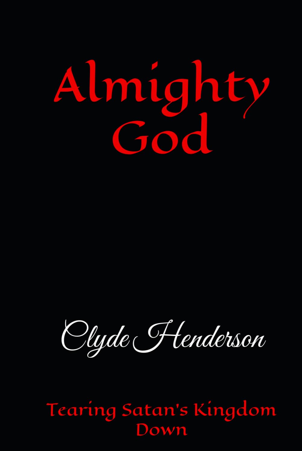 Almighty God: Tearing Satan’s Kingdom Down