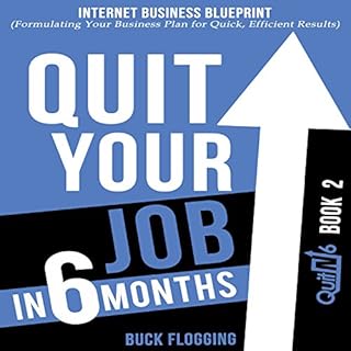 Quit Your Job in 6 Months Audiobook By Buck Flogging cover art