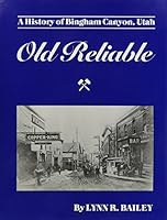 Old Reliable a History of Bingham Canyon Utah 0870260685 Book Cover